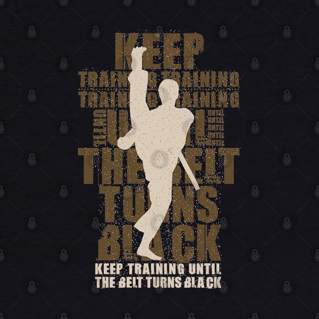 Keep Training Until The Belt Turns Black Vintage Karate Motivation by Tesszero